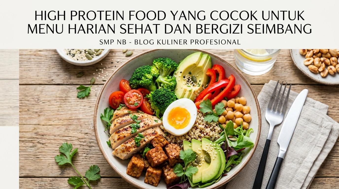 High Protein Food yang Cocok untuk Menu Harian Sehat dan Bergizi Seimbang